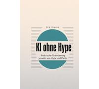 KI ohne Hype: Praktische Orientierung jenseits von Hype und Panik