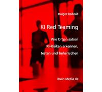 KI Red Teaming: Wie Organisation KI-Risiken erkennen, testen und beherrschen