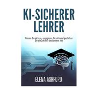 KI-Sicherer Lehrer: Passen Sie sich an, engagieren Sie sich und gestalten Sie die Zukunft des Lernens mit