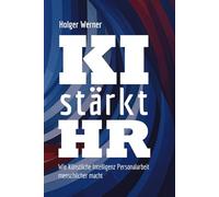 KI stärkt HR: Wie Künstliche Intelligenz Personalarbeit menschlicher macht.