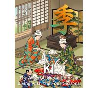 Ki:The Art of Ukiyo-e Coloring: Living with the Four Seasons
