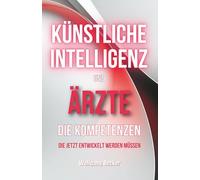 KI und Ärzte: Die Kompetenzen, die jetzt entwickelt werden müssen