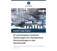 KI und komplexe Systeme: Vorhersagen für intelligentere Entscheidungen in der Gesellschaft: Gesellschaftliche Entscheidungen durch KI-basierte Modellierung unterstützen