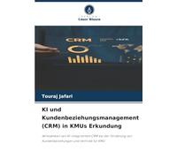KI und Kundenbeziehungsmanagement (CRM) in KMUs Erkundung: Wirksamkeit von KI-integriertem CRM bei der Förderung von Kundenbeziehungen und Vertrieb für KMU