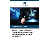 KI und maschinelles Lernen im Marketing: Kundenbindung neu gestalten