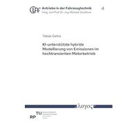 Ki-unterstutzte Hybride Modellierung Von Emissionen Im Hochtransienten Motorbetrieb (Antriebe in Der Fahrzeugtechnik, 4)