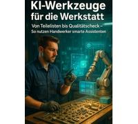 KI-Werkzeuge für die Werkstatt: Von Teilelisten bis Qualitätscheck - So nutzen Handwerker smarte Assistenten