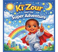 Ki’ Zour and the Super Adventure: Children's Storybook| The Superhero Adventures of a Brave Little Dreamer| Adventure| Action| Rhyming| For ages 3-7| 30 Pages| Size 8.5 x 8.5 (Childrens Books)