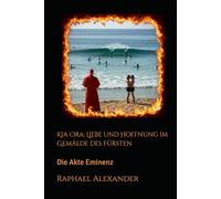 Kia Ora: Liebe und Hoffnung im Gemälde des Fürsten: Die Akte Eminenz