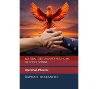 Kia Ora: Liebe und Hoffnung im Netz der Spinne: Operation Phoenix