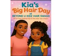 Kia’s Big Hair Day at Beyond U Kidz Swagg: A fun and magical trip to the kids hair shop