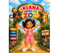 Kiana Loves The Zoo: A Wild and Fun Animal Adventure Picture Book for Babies and Toddlers Ages 6 Months to 3 Years