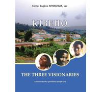 KIBEHO: The Three Visionaries: Answers to the questions People Ask