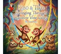 Kibo & Tiko: Swinging Through Rainbow Vine Valley (Whispering Jungle Adventures)