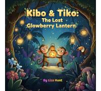 Kibo & Tiko: The Lost Glowberry Lantern (Whispering Jungle Adventures)