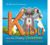 Kibu the Koala and the Cheeky Cockatoos (A to Z Creatures Wonderland)