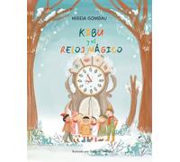Kibu y el Reloj Mágico (Libros infantiles 3-8 años: emociones, sentimientos, valores y hábitos)