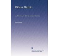 Kibun Daizin: or, From shark-boy to merchant prince