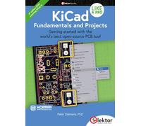 KiCad Like A Pro - Fundamentals and Projects: Getting started with the world's best open-source PCB tool