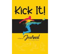 Kick It: A Soccer Journal for Young Players: Season Trackers | Game Reflections | Word Games | Affirmations and Goal-setting activities.
