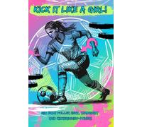 Kick it like a Girl!: Ein Buch voller Herz, Teamgeist und Kickerinnen-Power! Das Freundebuch & Eintragbuch für Fußball-Mädchen! (Mädels Fußball - Freundebücher für echte Kickerinnen)