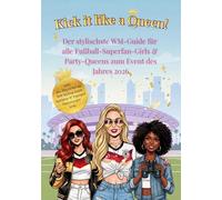 Kick it like a Queen! Der stylischste WM-Guide für alle Fußball-Superfan-Girls & Party-Queens zum Event des Jahres 2026