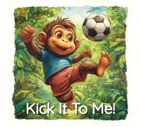 Kick It To Me: A Football Storybook for Toddlers and Young Children