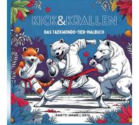 Kick & Krallen: Das Taekwondo-Tier-Malbuch