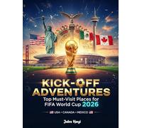 Kick-Off Adventures: Top Must-Visit Places for FIFA World Cup 2026