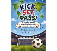 Kick, Set, Pass!: A World Soccer Rhyming Adventure Book 1 of 3