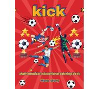 Kick Sports Educational Coloring Book tells the story of a boy who dreams of becoming a soccer player