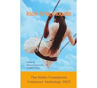 Kick the Clouds: The Haiku Foundation Volunteer Anthology 2025