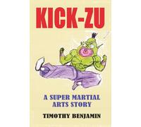 KICK-ZU: A Super Martial Arts Story