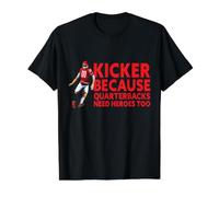 Kicker Porque los Quaterbacks también Necesitan héroes - Football Kicker Camiseta gráfica económica, Hombre, Negro, M
