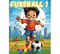 Kicker-Spaß - Fußball Ausmalbuch 1: Coole Fußball-Motive zum Ausmalen - Kreativer Malspaß für kleine Fußballfans ab 4 Jahren