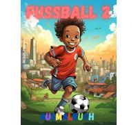 Kicker-Spaß - Fußball Ausmalbuch 2: Coole Fußball-Motive zum Ausmalen - Kreativer Malspaß für kleine Fußballfans ab 4 Jahren