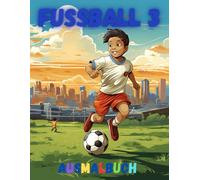 Kicker-Spaß - Fußball Ausmalbuch 3: Coole Fußball-Motive zum Ausmalen - Kreativer Malspaß für kleine Fußballfans ab 4 Jahren