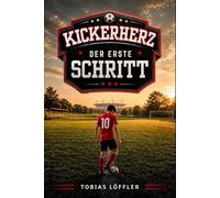 Kickerherz - Band 1: Der erste Schritt