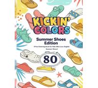 Kickin’ Colors: Summer Shoes Edition: A Fun Coloring Book for Kids Who Love Stylish Summer Shoes!