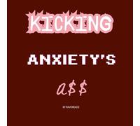 KICKING ANXIETY’S A$$: A Coloring Book For The Busy Brain Babes
