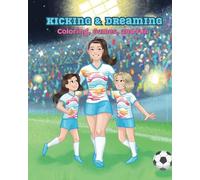 Kicking & Dreaming: Coloring, Games and Fun