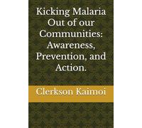 Kicking Malaria Out of our Communities: Awareness, Prevention, and Action.