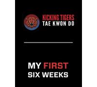 Kicking Tigers Tae Kwon Do My First Six Weeks