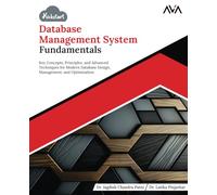 Kickstart Database Management System Fundamentals: Key Concepts, Principles, and Advanced Techniques for Modern Database Design, Management, and Optimization (English Edition)