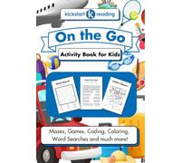 Kickstart Reading On the Go Activity Book for Kids: Mazes, Games, Coding, Coloring, Word Searches and much more!