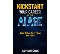 Kickstart Your Career in the AI Age: Build Before You’re Hired. Win Twice