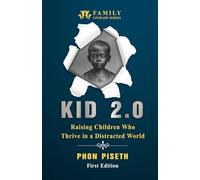 KID 2.0: Raising Children Who Thrive in a Distracted World (Family Upgrade Series)
