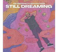 Kid Abstrakt & Leo Low Pass - Still Dreaming [Vinilo]