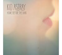 Kid Astray - Home Before The Dark