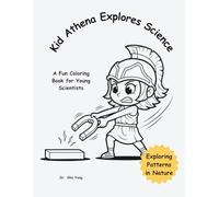 Kid Athena Explores Science: Exploring Patterns in Nature (Little Scientist Coloring Book)